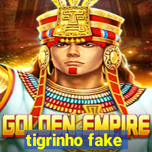 tigrinho fake